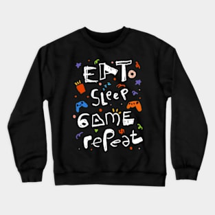 Eat sleep game repeat Crewneck Sweatshirt